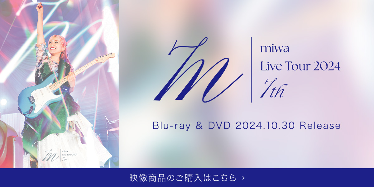 Blu-ray & DVD miwa Live Tour 2024 "7th" 2024.10.30 Release